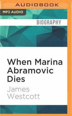 When Marina Abramovic Dies - Westcott, James