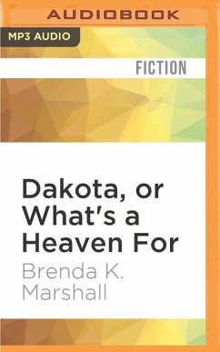 Dakota, or What's a Heaven for - Marshall, Brenda K.