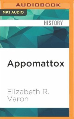 Appomattox: Victory, Defeat and Freedom at the End of the Civil War - Varon, Elizabeth R.