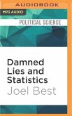 Damned Lies and Statistics: Untangling Numbers from the Media, Politicians, and Activists