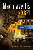 Machiavelli's Secret: The Soul of the Statesman