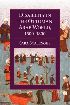 Disability in the Ottoman Arab World, 1500-1800 - Scalenghe, Sara