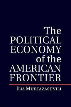 The Political Economy of the American Frontier - Murtazashvili, Ilia