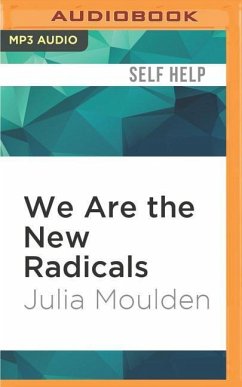 We Are the New Radicals - Moulden, Julia