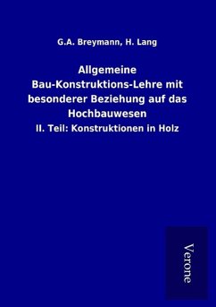 Allgemeine Bau-Konstruktions-Lehre mit besonderer Beziehung auf das Hochbauwesen - Breymann, G. A. Lang