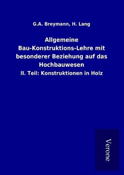 Allgemeine Bau-Konstruktions-Lehre mit besonderer Beziehung auf das Hochbauwesen