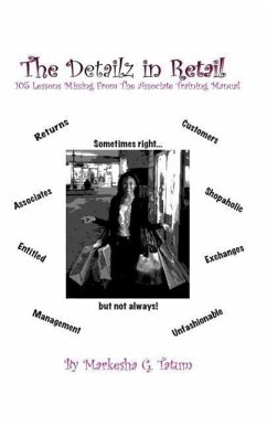 The Detailz In Retail: 105 Lessons Missing From The Associate Training Manual - Tatum, Markesha Grant