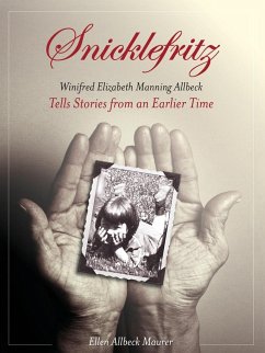 Snicklefritz: Winifred Elizabeth Manning Allbeck Tells Stories from an Earlier Time - Allbeck Maurer, Ellen