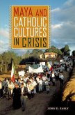Maya and Catholic Cultures in Crisis Maya and Catholic Cultures in Crisis