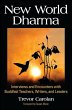 New World Dharma: Interviews and Encounters with Buddhist Teachers, Writers, and Leaders Trevor Carolan Author