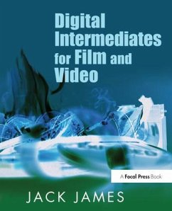 Digital Intermediates for Film and Video - James, Jack