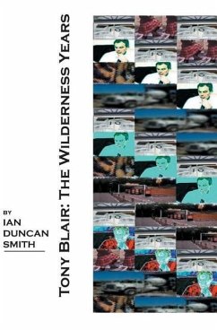 Tony Blair: The Wilderness Years - Smith, Ian Duncan