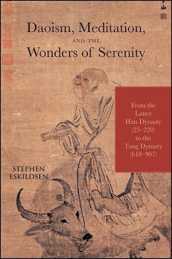Daoism, Meditation, and the Wonders of Serenity: From the Latter Han Dynasty (25-220) to the Tang Dynasty (618-907) - Eskildsen, Stephen
