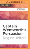 Captain Wentworth's Persuasion: Jane Austen's Classic Retold Through His Eyes