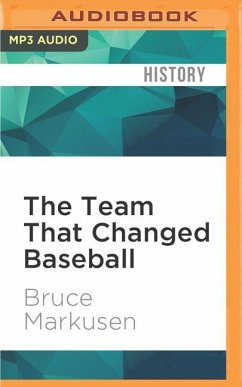 The Team That Changed Baseball - Markusen, Bruce