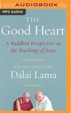 The Good Heart: A Buddhist Perspective on the Teachings of Jesus - Dalai Lama