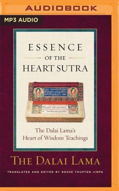 Essence of the Heart Sutra: The Dalai Lama's Heart of Wisdom Teachings - Dalai Lama