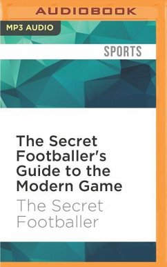 The Secret Footballer's Guide to the Modern Game - Footballer, The Secret