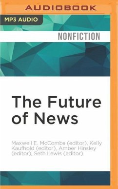 The Future of News - McCombs (Editor), Maxwell E; Kaufhold (Editor), Kelly; Hinsley (Editor), Amber; Lewis (Editor), Seth