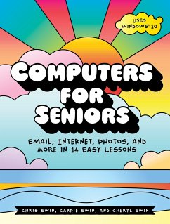 Computers for Seniors: Email, Internet, Photos, and More in 14 Easy Lessons - Ewin, Carrie;Ewin, Cheryl;Ewin, Chris
