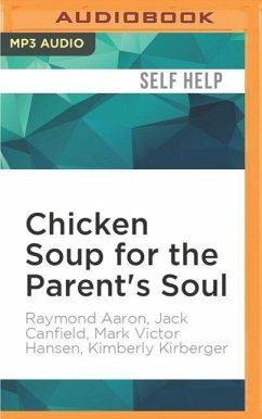 Chicken Soup for the Parent's Soul: Stories of Love, Laughter and the Rewards of Parenting - Aaron, Raymond; Canfield, Jack; Hansen, Mark Victor