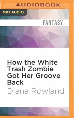 How the White Trash Zombie Got Her Groove Back - Rowland, Diana