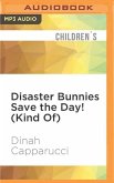 Disaster Bunnies Save the Day! (Kind Of)