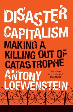 Disaster Capitalism: Making a Killing Out of Catastrophe - Loewenstein, Antony