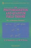 Photomagneton and Quantum Field Theory, the - Volume 1 of Quantum Chemistry
