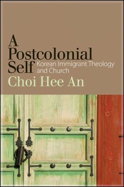A Postcolonial Self: Korean Immigrant Theology and Church - Choi, Hee An