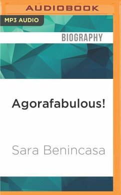Agorafabulous!: Dispatches from My Bedroom - Benincasa, Sara