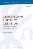 Crucifixion and New Creation Crucifixion and New Creation