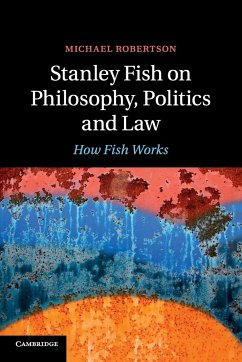 Stanley Fish on Philosophy, Politics and Law - Robertson, Michael