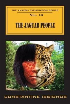 The Jaguar People: The Amazon Exploration Series - Issighos, Constantine