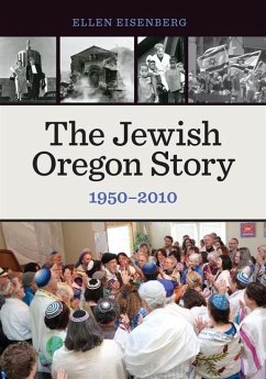 The Jewish Oregon Story, 1950-2010 - Eisenberg, Ellen