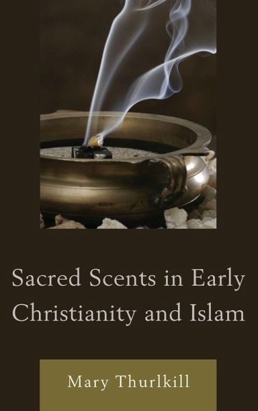 Sacred Scents in Early Christianity and Islam Sacred Scents in Early Christianity and Islam