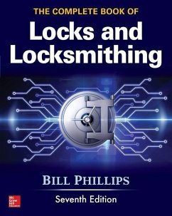 The Complete Book of Locks and Locksmithing, Seventh Edition - Phillips, Bill