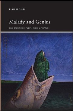 Malady and Genius: Self-Sacrifice in Puerto Rican Literature - Trigo, Benigno