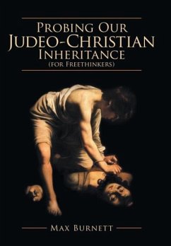 Probing Our Judeo-Christian Inheritance (for Freethinkers) - Burnett, Max