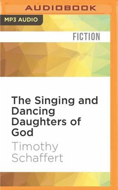 The Singing and Dancing Daughters of God - Schaffert, Timothy