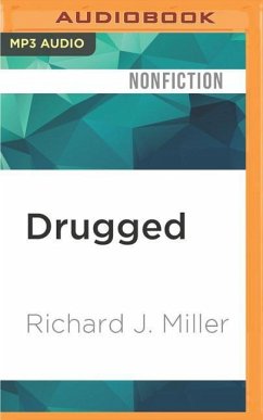 Drugged: The Science and Culture Behind Psychotropic Drugs - Miller, Richard J.