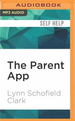 The Parent App: Understanding Families in the Digital Age - Clark, Lynn Schofield