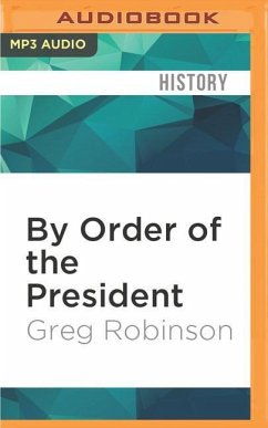 By Order of the President: FDR and the Internment of Japanese Americans - Robinson, Greg