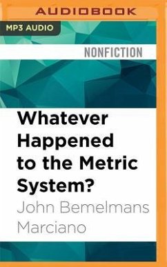 Whatever Happened to the Metric System? - Marciano, John Bemelmans