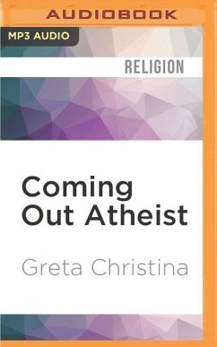 Coming Out Atheist: How to Do It, How to Help Each Other, and Why - Christina, Greta