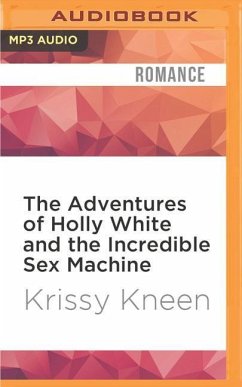 The Adventures of Holly White and the Incredible Sex Machine - Kneen, Krissy