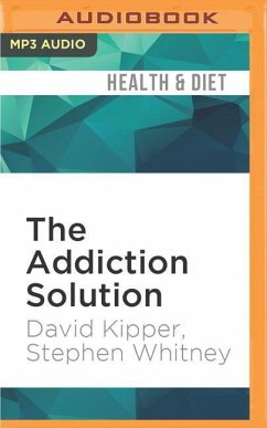 The Addiction Solution: Unraveling the Mysteries of Addiction Through Cutting-Edge Brain Science - Kipper, David; Whitney, Stephen