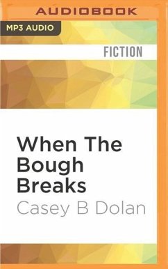 When the Bough Breaks - Dolan, Casey B