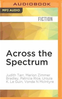 Across the Spectrum - Tarr, Judith; Bradley, Marion Zimmer; Rice, Patricia; Guin, Ursula K; McIntyre, Vonda N; Robins, Madeleine E