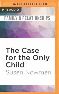 The Case for the Only Child: Your Essential Guide - Newman, Susan